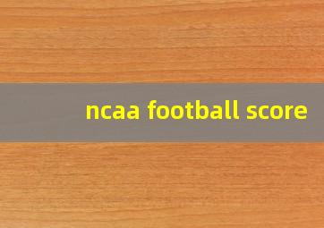 ncaa football score